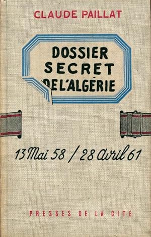 Bild des Verkufers fr Dossier secret de l'Alg?rie 13 mai 58 / 28 avril 61 - Claude Paillat zum Verkauf von Book Hmisphres