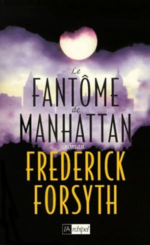 Image du vendeur pour Le fant?me de Manhattan - Frederick Forsyth mis en vente par Book Hmisphres