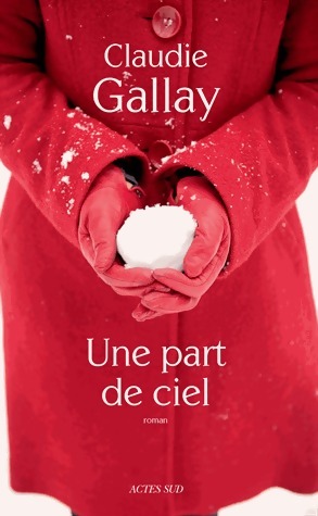 Image du vendeur pour Une part de ciel - Claudie Gallay mis en vente par Book Hmisphres