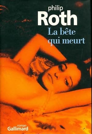 Image du vendeur pour La b?te qui meurt - Philip Roth mis en vente par Book Hmisphres