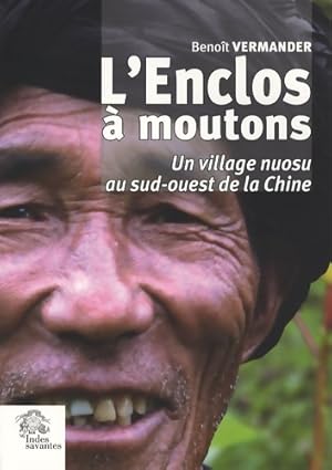 L'Enclos   moutons : Un village nuosu du sud-ouest de la Chine - Beno t Vermander