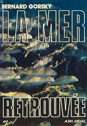 Image du vendeur pour La mer retrouv?e - Bernard Gorsky mis en vente par Book Hmisphres