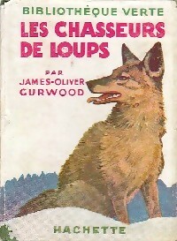 Image du vendeur pour Les chasseurs de loups - James Oliver Curwood mis en vente par Book Hmisphres