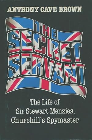 Imagen del vendedor de The Secret Servant : Life of Sir Stewart Menzies Head of British Intelligence 1939-52 - Anthony Cave Brown a la venta por Book Hmisphres