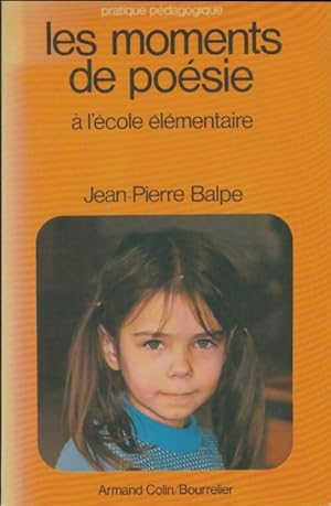 Seller image for Les Moments De po?sie - A L'?cole ?l?mentaire - Jean-Pierre Balpe for sale by Book Hmisphres