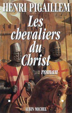 Image du vendeur pour Les Chevaliers du Christ - Henri Pigaillem mis en vente par Book Hmisphres