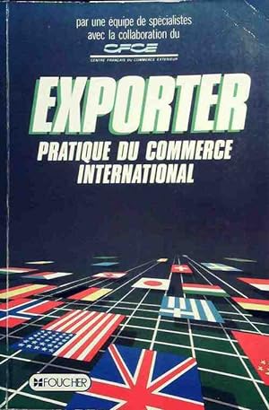 Exporter. Pratique du commerce international - Jacques Paveau