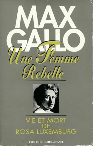 Seller image for Une femme rebelle. Vie et mort de rosa luxemburg - Max Gallo for sale by Book Hmisphres