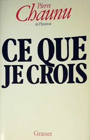 Image du vendeur pour Ce que je crois - Pierre Chaunu mis en vente par Book Hmisphres
