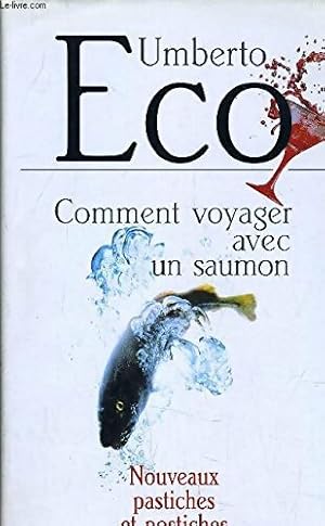 Image du vendeur pour Comment voyager avec un saumon : Nouveaux pastiches et postiches - Umberto Eco mis en vente par Book Hmisphres