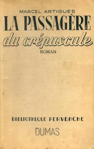 Bild des Verkufers fr La passag?re du cr?puscule - Marcel Artigues zum Verkauf von Book Hmisphres