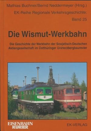 Die Wismut-Werkbahn. - Collectif