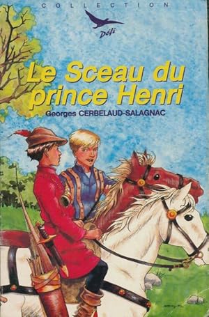 Image du vendeur pour Le sceau du prince Henri - Georges Cerbelaud-Salagnac mis en vente par Book Hmisphres