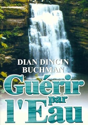 Guérir par l'eau - Dian Dincin Buchman