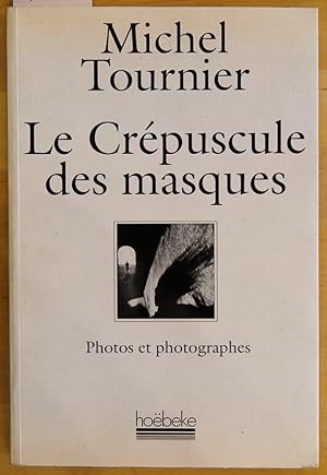 Le crépuscule des masques. Photos et photographes