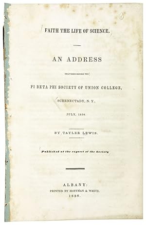 Faith the Life of Science. An Address Delivered Before the Pi Beta Phi Society of Union College, ...