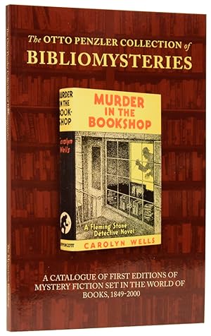 The Otto Penzler Collection of Bibliomysteries. A Catalogue of First Editions of Mystery Fiction ...