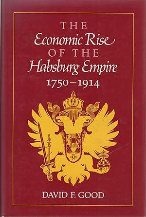 Image du vendeur pour THE ECONOMIC RISE OF THE HABSBURG EMPIRE, 1750-1914 mis en vente par Columbia Books, ABAA/ILAB, MWABA