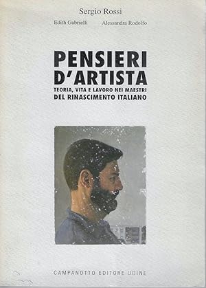 Immagine del venditore per Pensieri d'artista. Teoria, vita e lavoro nei maestri del Rinascimento italiano venduto da Messinissa libri