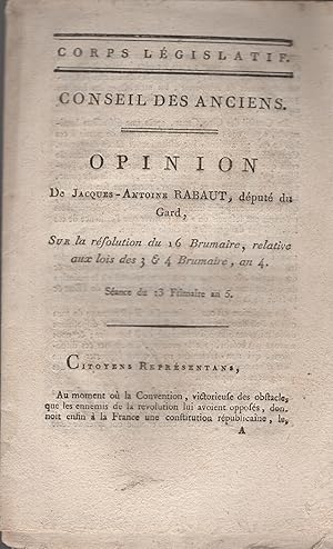 Seller image for Corps Lgislatif. - Conseil des Cinq-Cents. - Opinion de Jacques-Antoine Rabaut, Dput du Gard, sur la rsolution du 16 Brumaire, relative aux lois des 3 & 4 Brumaire, an 4. - Sance du 13 Frimaire an 5. for sale by PRISCA