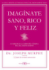 Seller image for Imagnate sano, rico y feliz: Lo mejor de la sabidura csmica del Dr. Joseph Murphy for sale by Agapea Libros