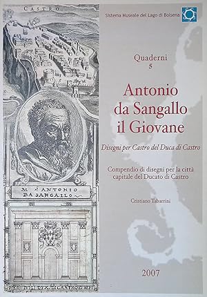 Antonio da Sangallo il Giovane. Disegni per Castro del duca di Castro. Compendio di disegni per l...