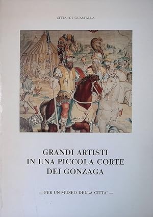 Grandi artisti in una piccola corte dei Gonzaga. Per un museo della città