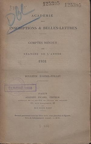 Imagen del vendedor de Acadmie des Inscriptions & Belles-Lettres - Comptes Rendus des Sances de l'Anne 1931 - Bulletin d'Avril-Juillet. a la venta por PRISCA