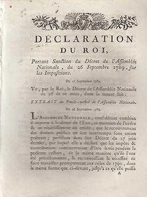 Bild des Verkufers fr Dclaration du Roi, portant Sanction du Dcret de l'Assemble Nationale, du 26 Septembre 1789, sur les Impositions. - Du 27 Septembre 1789. - Vu, par le Roi, le Dcret de l'Assemble Nationale du 26 de ce mois, dont la teneur suit : Extrait du Procs-verbal de l'Assemble Nationale. Du 26 Septembre 1789. zum Verkauf von PRISCA