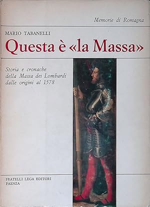 Questa è la Massa. Storia e cronache della Massa dei Lombradi dalle origini al 1578