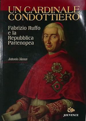 Un cardinale condottiero. Fabrizio Ruffo e la Repubblica Partenopea