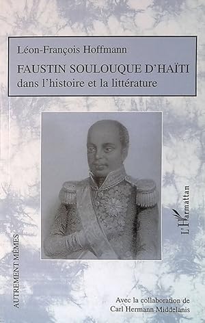 Faustin Soulouque d'Haiti. Dans l'histoire et la littérature