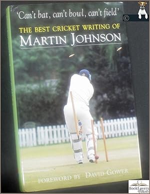 Bild des Verkufers fr Can't Bat, Can't Bowl, Can't Field: The Best Cricket Writing of Martin Johnson zum Verkauf von BookLovers of Bath