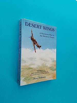Desert Wings: A Hurricane Pilot in the Western Desert - The Story of Flight Lieutenant Arthur Wel...