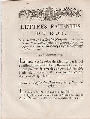 Bild des Verkufers fr Lettres Patentes du Roi, sur le Dcret de l'Assemble Nationale, concernant l'envoi & la transcription des Dcrets sur les registres des Cours, Tribunaux, Corps administratifs & Municipalits. - Du 6 Novembre 1789. zum Verkauf von PRISCA