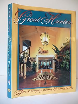 Great Hunters: Their Trophy Rooms & Collections (Volume 4), (Inscribed by one of the hunters)