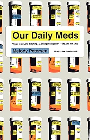 Imagen del vendedor de Our Daily Meds: How the Pharmaceutical Companies Transformed Themselves into Slick Marketing Machines and Hooked the Nation on Prescription Drugs a la venta por -OnTimeBooks-