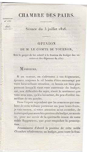 Imagen del vendedor de Chambre des Pairs. Sance du 3 juillet 1826. Opinion de M. le comte de Tournon sur le projet de loi relatif  la fixation du budget des recettes et des dpenses de 1827. a la venta por PRISCA