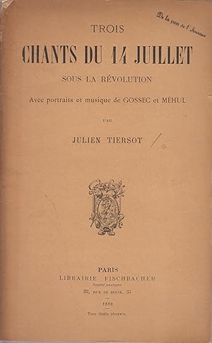 Bild des Verkufers fr Trois Chants du 14 Juillet sous la Rvolution avec portraits et musique de Gossec et Mhul. zum Verkauf von PRISCA