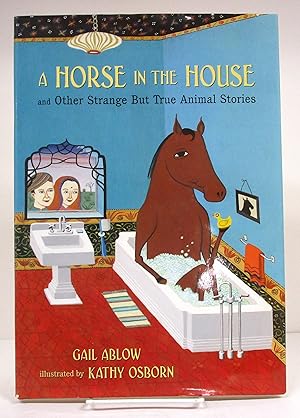 Bild des Verkufers fr Horse in the House and Other Strange But True Animal Stories zum Verkauf von Book Nook