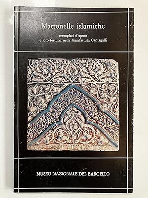 Bild des Verkufers fr Mattonelle Islamiche : esemplari d'epoca e loro fortuna nella Manifattura Cantagalli [Mostre del Museo nazionale del Bargello, 4] zum Verkauf von Joseph Burridge Books