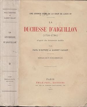 Immagine del venditore per Une Grande Dame de la Cour de Louis XV. - La Duchesse d'Aiguillon (1726-1796) d'aprs des documents indits. venduto da PRISCA