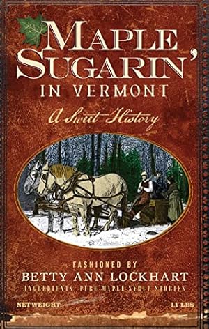 Imagen del vendedor de Maple Sugarin' in Vermont: A Sweet History a la venta por -OnTimeBooks-