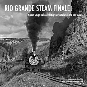 Bild des Verkufers fr Rio Grande Steam Finale : Narrow Gauge Railroad Photography in Colorado and New Mexico zum Verkauf von GreatBookPricesUK