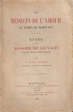 Imagen del vendedor de Le mdecin de l'amour au temps de Marivaux : tude sur Boissier de Sauvages d'aprs des documents indits a la venta por PRISCA