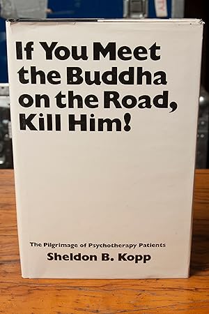 Image du vendeur pour If You Meet the Buddha on the Road, Kill Him! The Pilgrimage of Psychotherapy Patients mis en vente par Snowden's Books