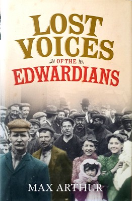 Imagen del vendedor de Lost Voices Of The Edwardians: 1901-1910. In Their Own Words a la venta por Marlowes Books and Music