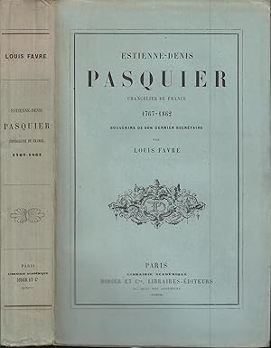 Seller image for ESTIENNE DENIS PASQUIER, CHANCELIER DE FRANCE 1767-1862. Souvenirs de son dernier secrtaire. for sale by PRISCA