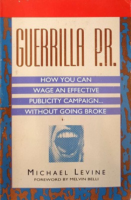 Seller image for Guerilla P.R: How You Can Wage An Effective Publicity Campaign Without Going Broke for sale by Marlowes Books and Music