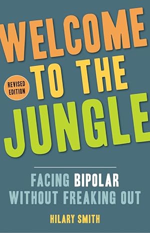 Bild des Verkufers fr Welcome to the Jungle, Revised Edition: Facing Bipolar Without Freaking Out zum Verkauf von moluna